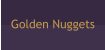 Golden Nuggets